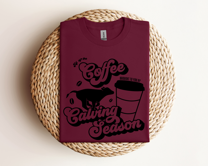 Coffee and Calving Season Tee