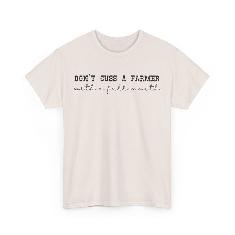 Don't Cuss a Farmer with A Full Mouth Tee DAILY DEAL