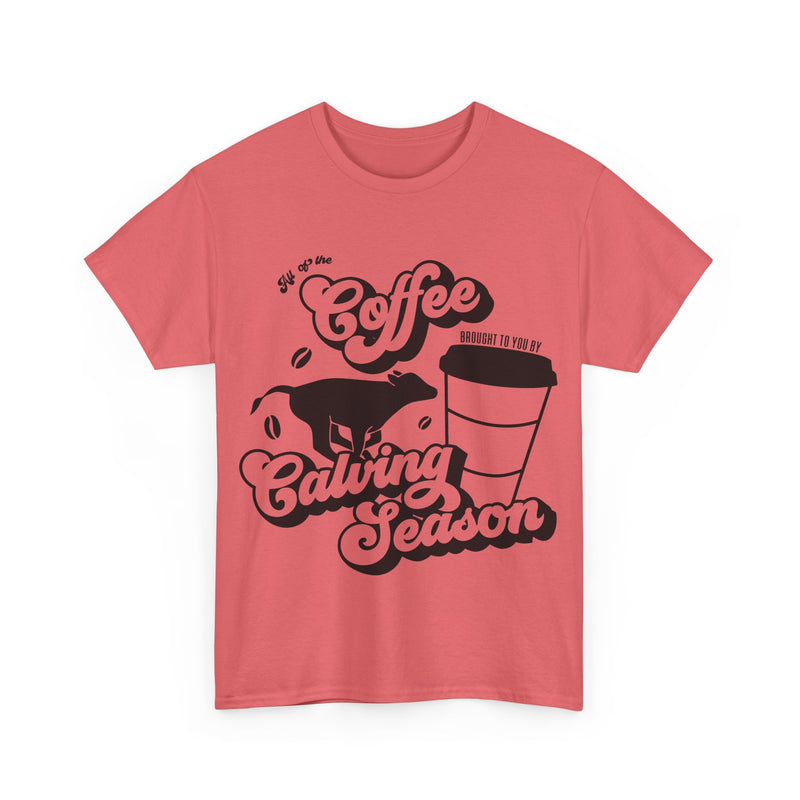 Coffee and Calving Season Tee