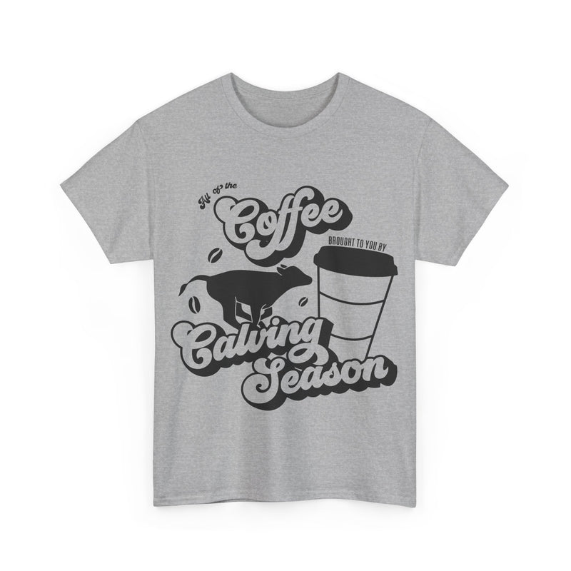 Coffee and Calving Season Tee