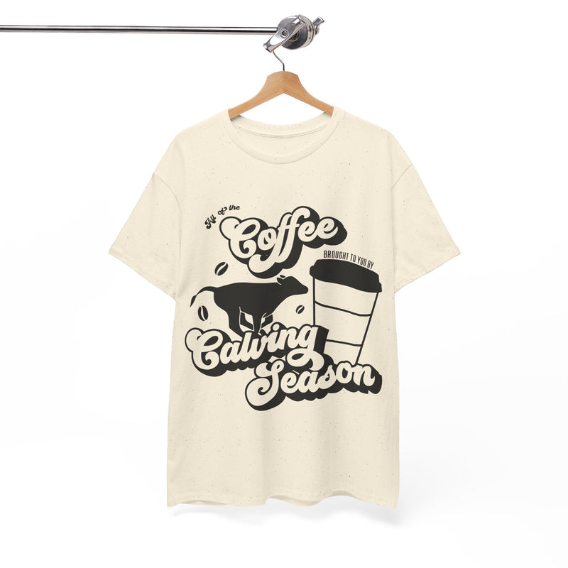 Coffee and Calving Season Tee