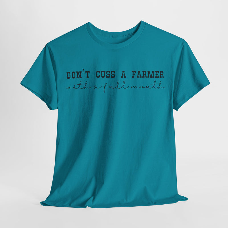 Don't Cuss a Farmer with A Full Mouth Tee DAILY DEAL