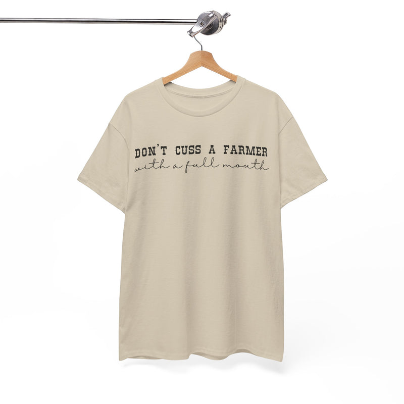 Don't Cuss a Farmer with A Full Mouth Tee DAILY DEAL