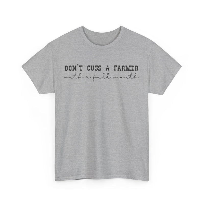 Don't Cuss a Farmer with A Full Mouth Tee DAILY DEAL