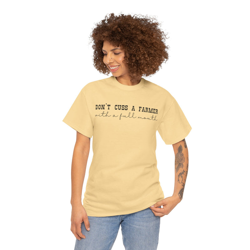 Don't Cuss a Farmer with A Full Mouth Tee DAILY DEAL