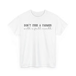 Don't Cuss a Farmer with A Full Mouth Tee DAILY DEAL