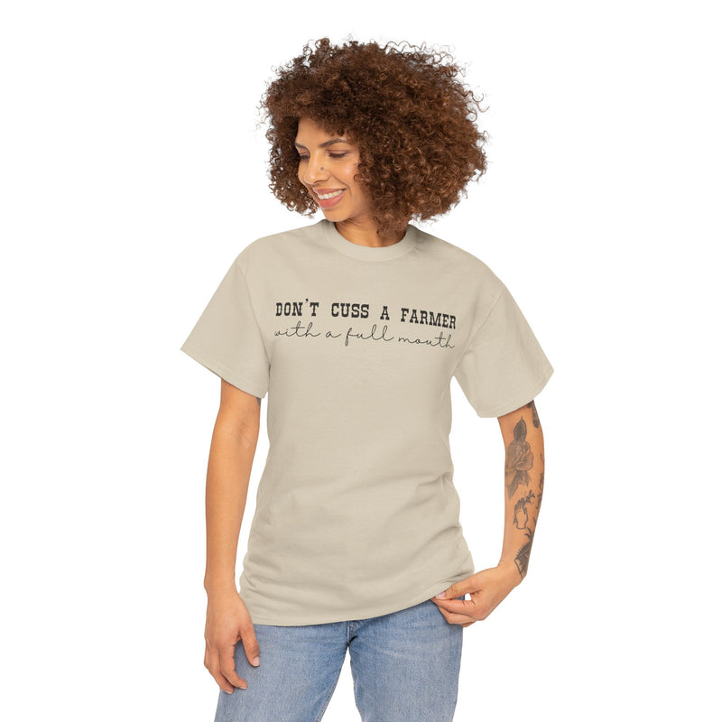 Don't Cuss a Farmer with A Full Mouth Tee DAILY DEAL