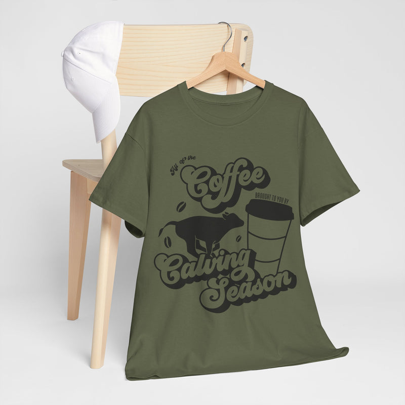 Coffee and Calving Season Tee