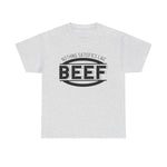 Nothing Satisfies Like Beef Tee