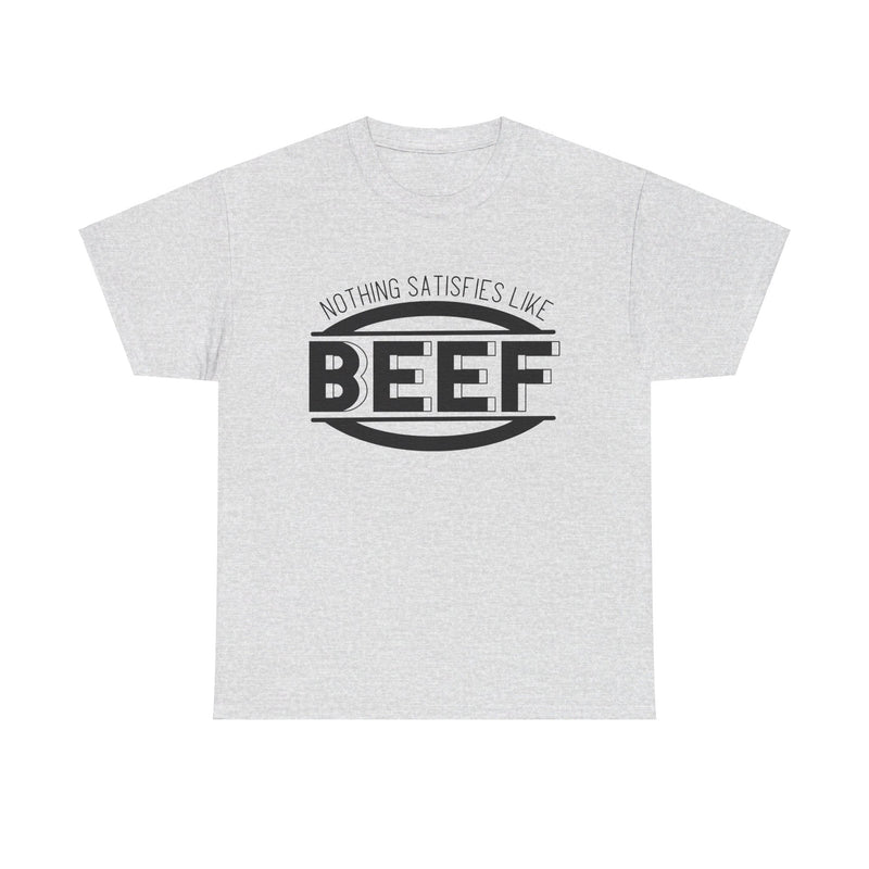 Nothing Satisfies Like Beef Tee