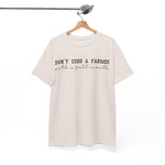 Don't Cuss a Farmer with A Full Mouth Tee DAILY DEAL