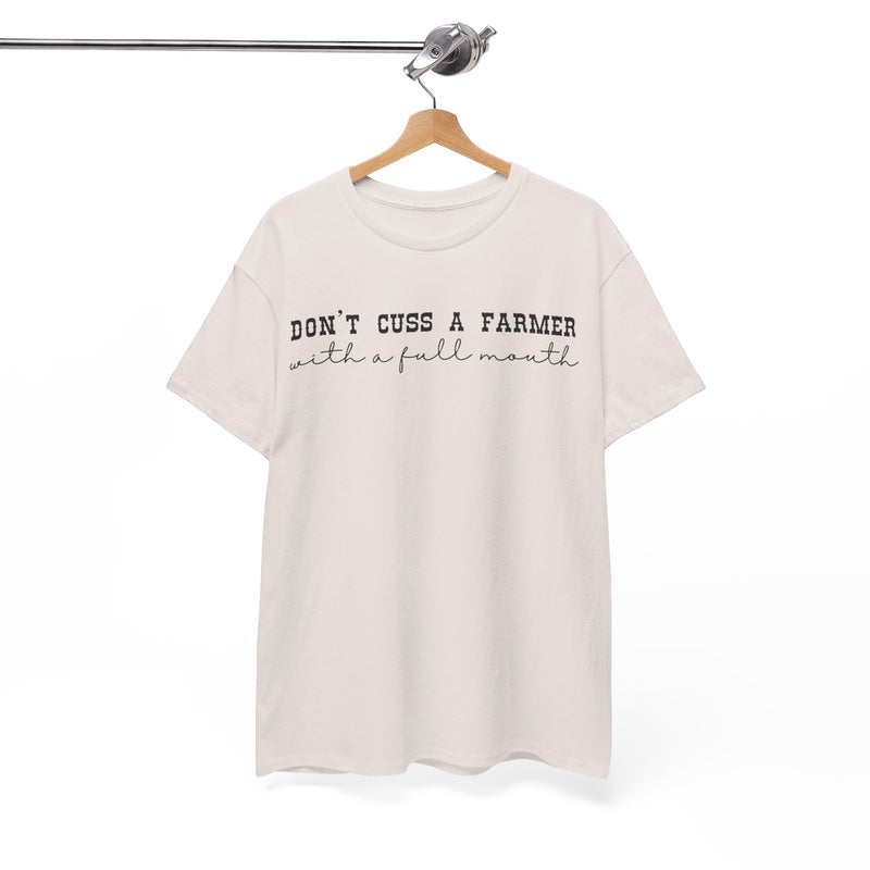 Don't Cuss a Farmer with A Full Mouth Tee DAILY DEAL