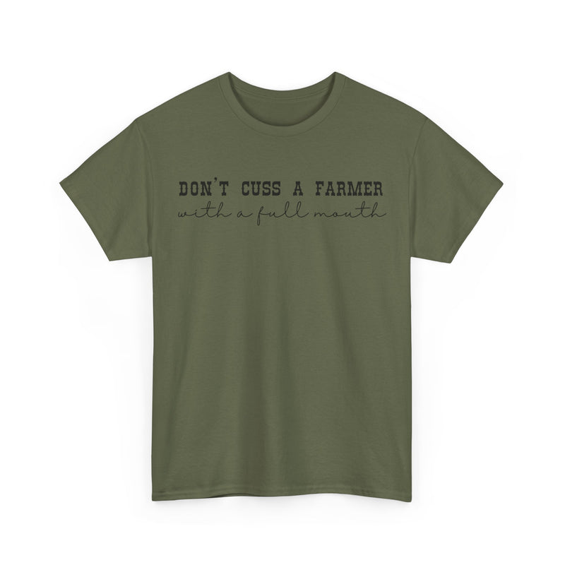 Don't Cuss a Farmer with A Full Mouth Tee DAILY DEAL