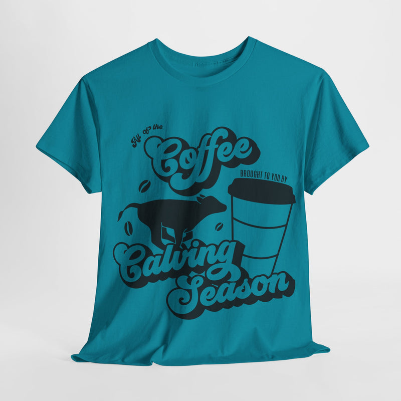 Coffee and Calving Season Tee