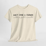 Don't Cuss a Farmer with A Full Mouth Tee DAILY DEAL