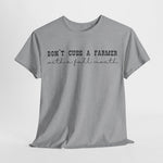 Don't Cuss a Farmer with A Full Mouth Tee DAILY DEAL