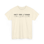 Don't Cuss a Farmer with A Full Mouth Tee DAILY DEAL