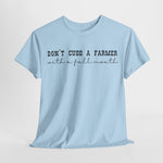 Don't Cuss a Farmer with A Full Mouth Tee DAILY DEAL