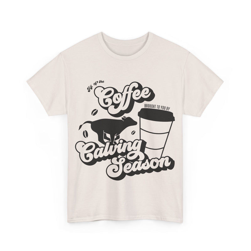 Coffee and Calving Season Tee