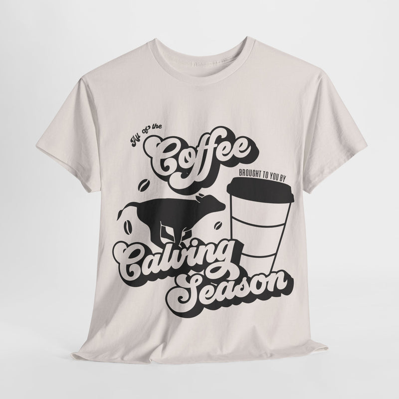 Coffee and Calving Season Tee