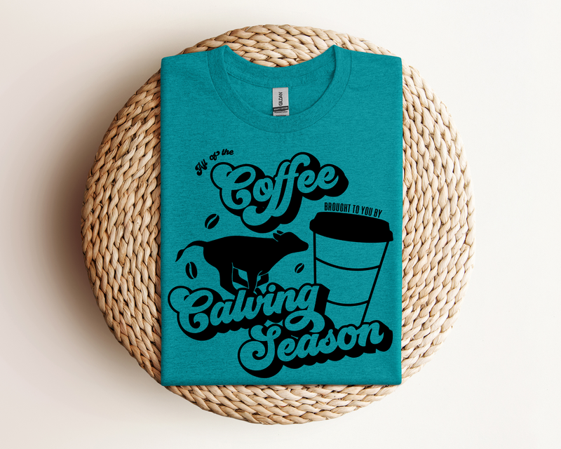 Coffee and Calving Season Tee