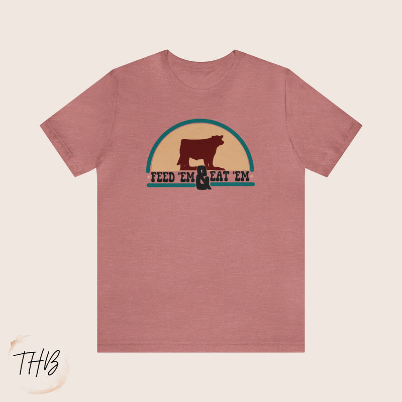 Feed Em' and Eat Em' Tee