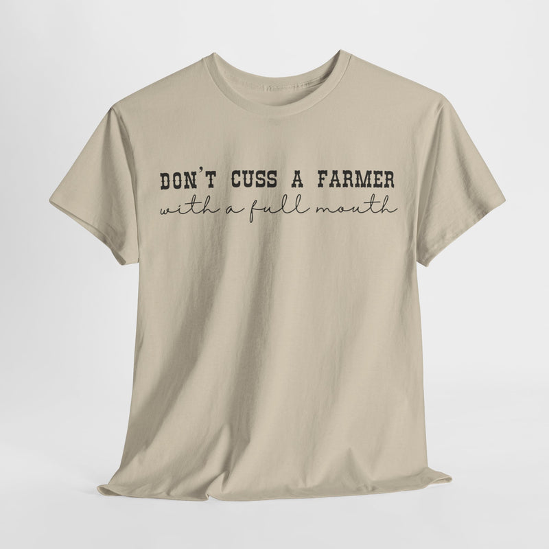 Don't Cuss a Farmer with A Full Mouth Tee DAILY DEAL