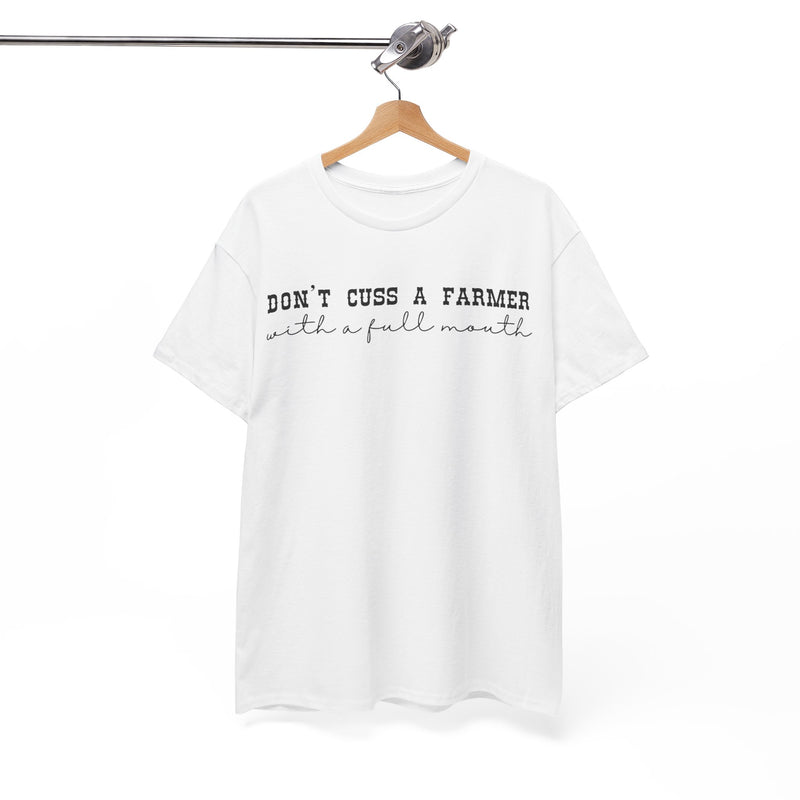 Don't Cuss a Farmer with A Full Mouth Tee DAILY DEAL