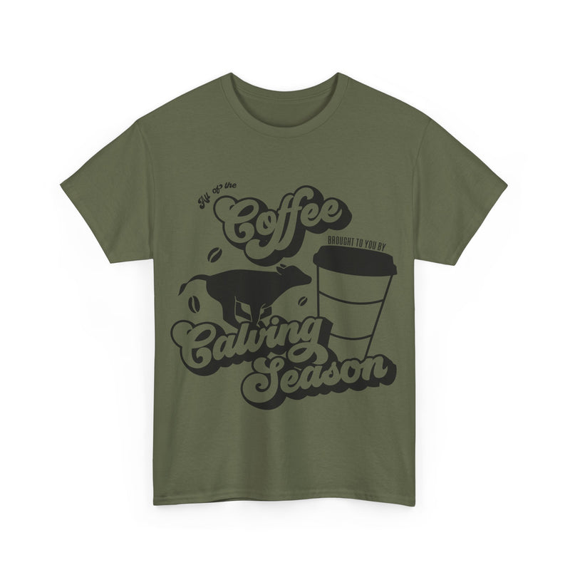 Coffee and Calving Season Tee