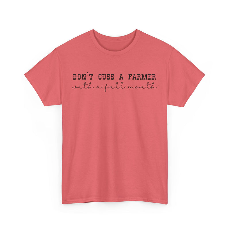 Don't Cuss a Farmer with A Full Mouth Tee DAILY DEAL