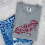 Keep Farmin' on Comfort Colors