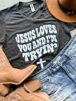 Jesus Loves You and I'm Tryin' V-Neck Graphic Tee