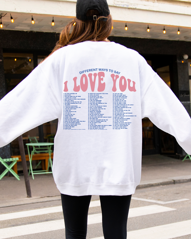 81 Ways to Say I Love You Sweatshirt