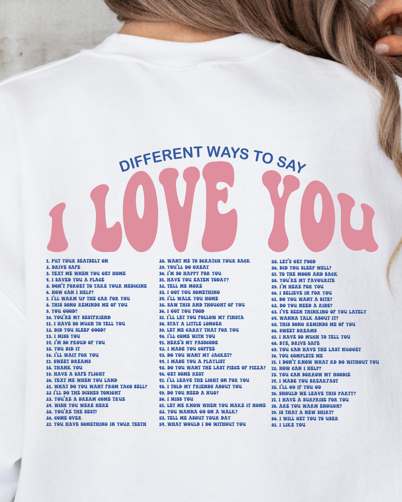 81 Ways to Say I Love You Sweatshirt