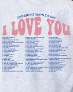 81 Ways to Say I Love You Sweatshirt