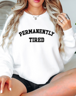 Permanently Tired Sweatshirt